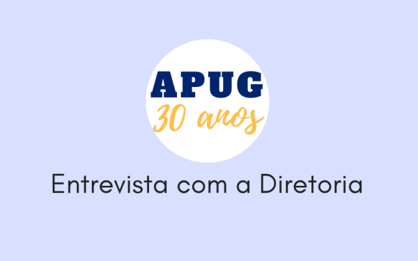 APUG 30 anos: Entrevista com a Diretoria