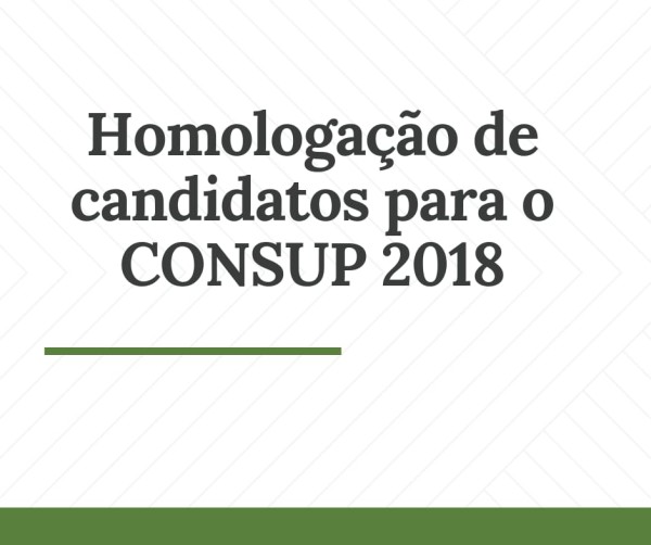 CONSUP 2018 – HOMOLOGAÇÃO DE CANDIDATOS