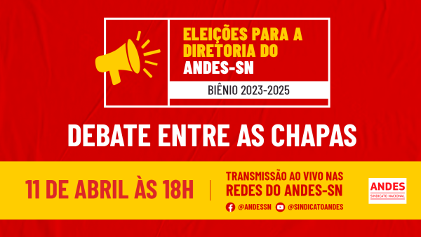 Acontece hoje dia(11): Debate entre as chapas das Eleições ANDES-SN Biênio 2023/2025