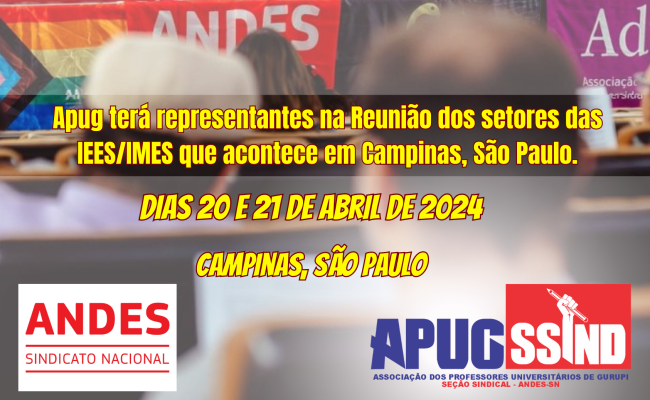 Apug terá representantes na Reunião do Setor das IEES/IMES que acontece em Campinas, São Paulo